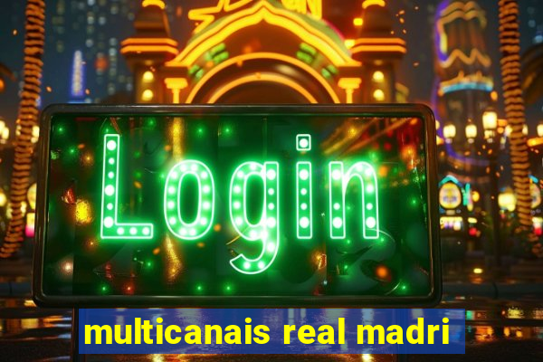 multicanais real madri